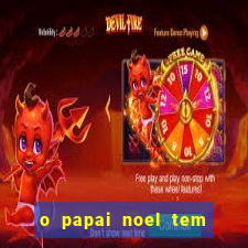 o papai noel tem quantos anos